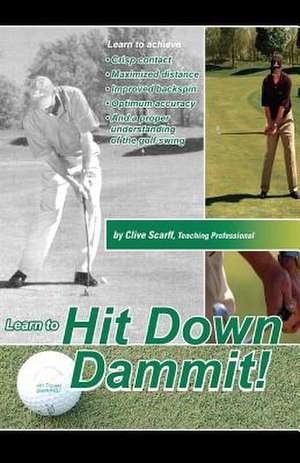 Hit Down Dammit! de Clive Scarff