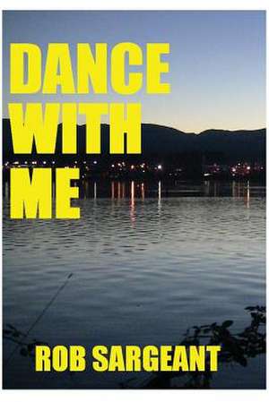 Dance with Me de Rob Sargeant