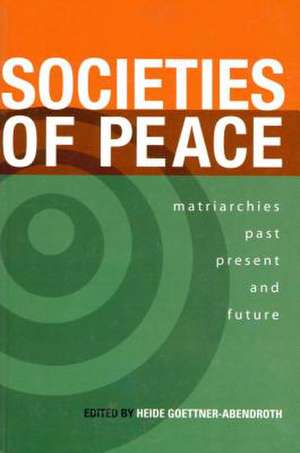 Societies of Peace de Heidi Goettner-Abendroth