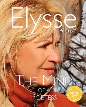 The Mind of a Poetess: A Story of the Divine Feminine de Elysse Poetis