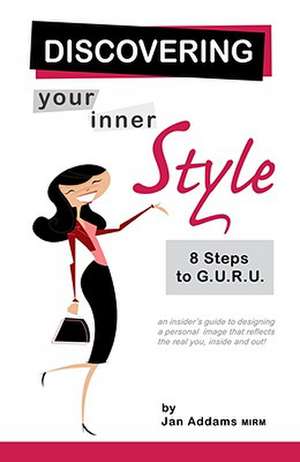 Discovering Your Inner Style: 8 Steps to G.U.R.U de Jan Addams