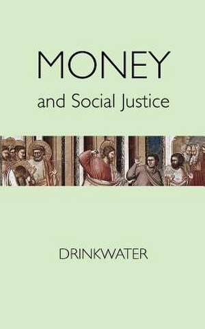 Money and Social Justice de F. H. Drinkwater