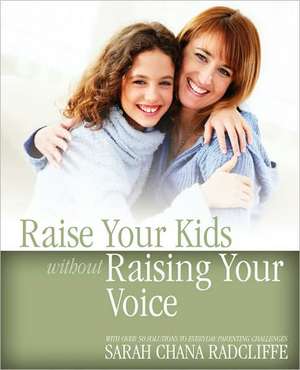 Raise Your Kids Without Raising Your Voice: Essays on the End of Marriage de Sarah Chana Radcliffe