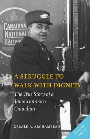 A Struggle to Walk with Dignity de Gerald A. Archambeau