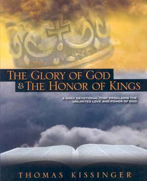 The Glory of God and the Honor of Kings de Thomas Mark Kissinger