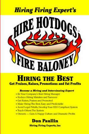 Hire Hotdogs Fire Baloney de Don Q. Paullin