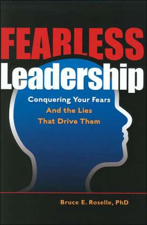 Fearless Leadership de Bruce E. Roselle