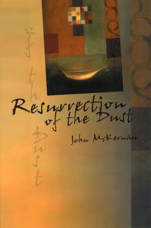 Resurrection of the Dust de John McKernan