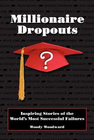 Millionaire Dropouts de Woody Woodward