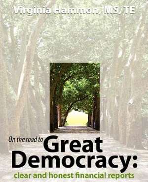 On the Road to Great Democracy: Clear and Honest Financial Reports de Virginia Hammon