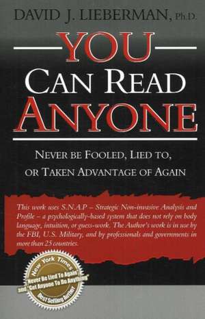 You Can Read Anyone: Never Be Fooled, Lied To, or Taken Advantage of Again de David J. Lieberman