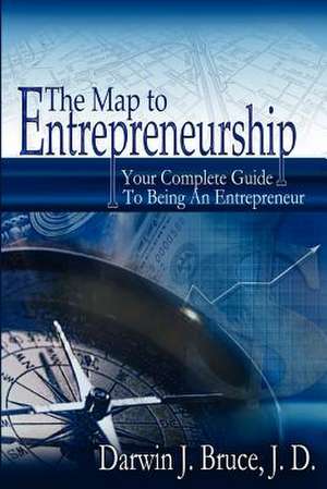 The Map to Entrepreneurship de Darwin J. Bruce