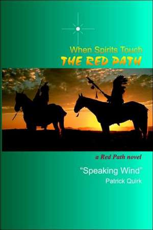 When Spirits Touch the Red Path de Patrick Quirk