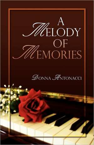 A Melody of Memories: An Innovative Approach to Teaching Piano to Individuals with Physical or Mental Disabilities de Donna Antonacci