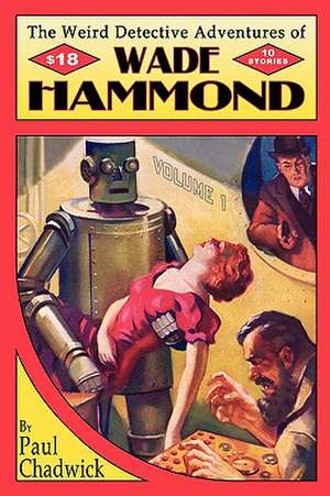 The Weird Detective Adventures of Wade Hammond de Paul Chadwick