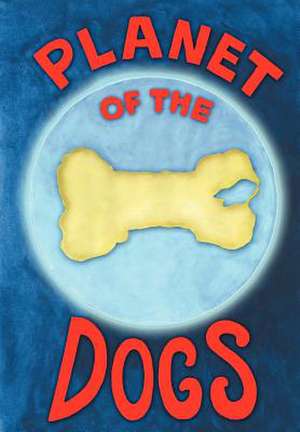 Planet of the Dogs de Robert McCarty