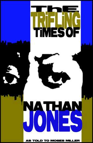 Nan: The Trifling Times of Nathan Jones de Moses Miller