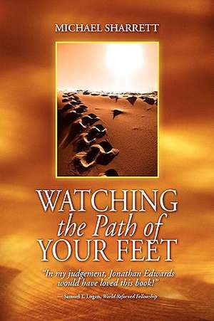 Watching the Path of Your Feet de Michael Sharrett