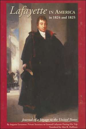 Lafayette in America in 1824 and 1825: Journal of a Voyage to the United States de Alan Hoffman