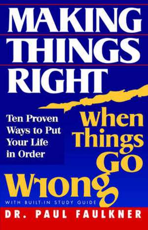 Making Things Right When Things Go Wrong de Paul Faulkner