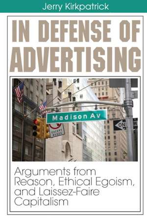 In Defense of Advertising de Jerry Kirkpatrick