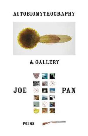 Autobiomythography & Gallery: Letters Between a Poet and His Translator [With CDROM] de Joe Pan