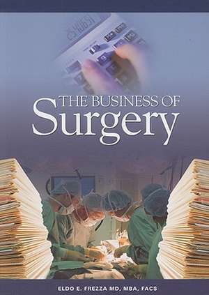 The Business of Surgery de Ed. Frezza, Eldo E.