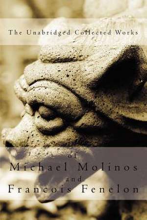 The Unabridged Collected Works de Michael Molinos