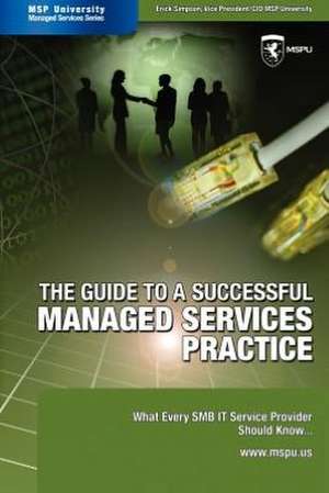 The Guide to a Successful Managed Services Practice de Erick Simpson