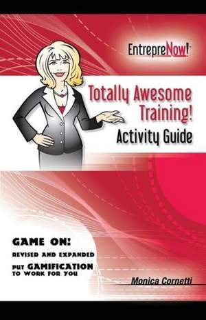 Totally Awesome Training Activity Guide Book de Monica Cornetti