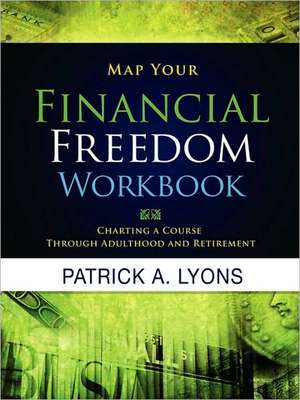 Map Your Financial Freedom Workbook de Patrick Alan Lyons