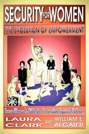 Security for Women, the Evolution of Empowerment: Charting a Course Through Adulthood and Retirement de Laura Clark