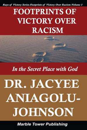 Footprints of Victory Over Racism - Volume 1 de Jacyee Aniagolu-Johnson