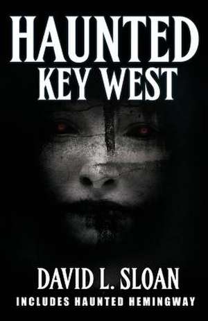 Haunted Key West de David L. Sloan