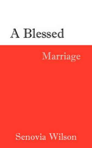 A Blessed Marriage de Senovia Wilson