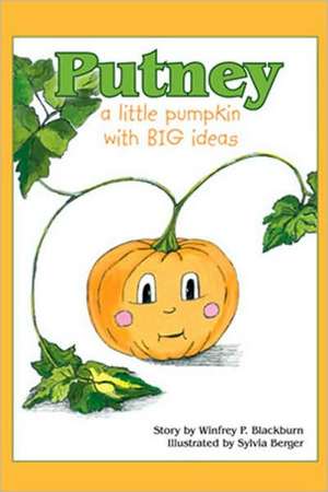 Putney: A Little Pumpkin with Big Ideas de Winfrey P. Blackburn