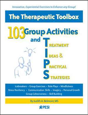 103 Group Activities and Treatment Ideas & Practical Strategies: The Therapeutic Toolbox de Judith A. Belmont