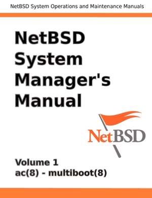 Netbsd System Manager's Manual - Volume 1 de Jeremy Clark Reed