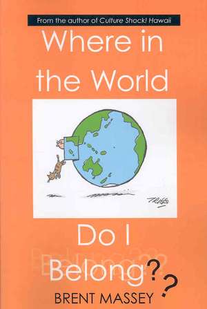 Where in the World Do I Belong: Which Country's Culture Type Fits Your Myers-Briggs (Mbti) Personality Type? de Brent Massey