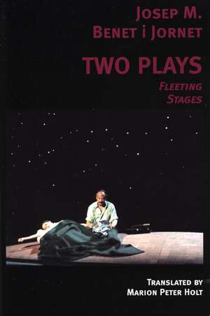 Two Plays: Fleeting, Stages de Josep M. Benet i Jornet