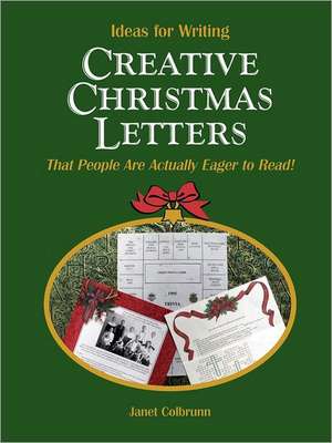 Ideas for Writing Creative Christmas Letters: That People Are Actually Eager to Read! de Janet Colbrunn