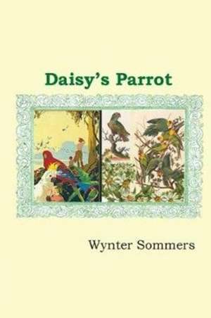 Daisy's Parrot de Wynter Sommers