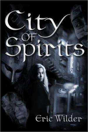 City of Spirits de Eric Wilder