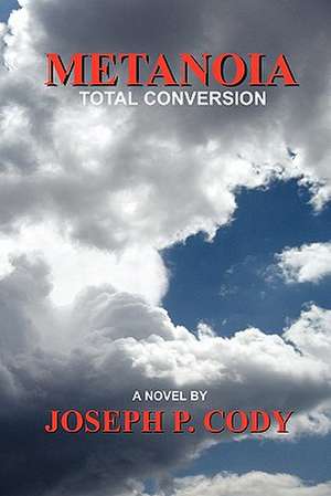 Metanoia - Total Conversion de Joseph P. Cody