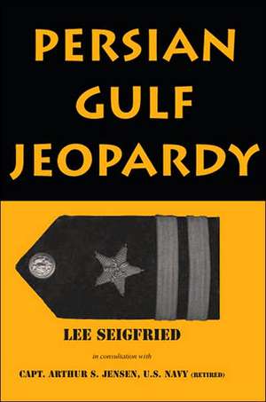 Persian Gulf Jeopardy de Lee Seigfried