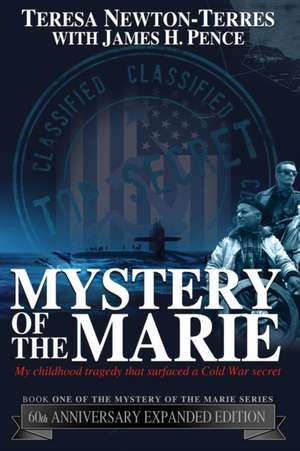 Mystery of the Marie: My Childhood Tragedy That Surfaced a Cold War Secret - 60th Anniversary Extended Edition de Teresa Newton-Terres