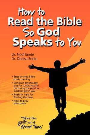 How to Read the Bible So God Speaks to You de Noel Enete