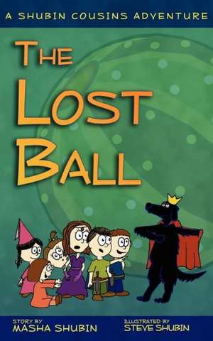 The Lost Ball: A Shubin Cousins Adventure de Masha Shubin