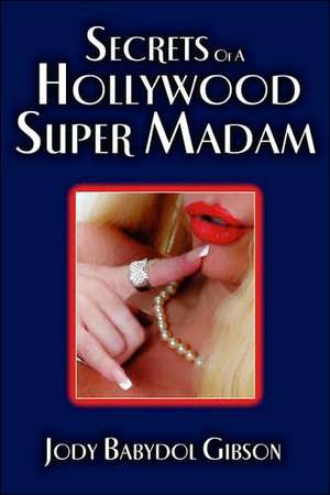 Secrets of a Hollywood Super Madam de Jody Babydol Gibson