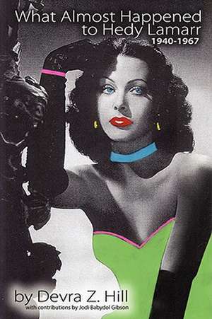 What Almost Happened to Hedy Lamarr de Devra Z. Hill